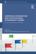 Rebecca (University of Copenhagen Adler-Nissen, Rebecca Adler-Nissen, Ulrik Gad, Ulrik Pram Gad - European Integration and Postcolonial Sovereignty Games