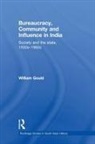 William Gould - Bureaucracy, Community and Influence in India