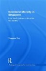 Youyenn Teo, Youyenn (Nanyang Technological University Teo, Teo Youyenn - Neoliberal Morality in Singapore