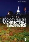 Brook Muller, Brook (University of Oregon Muller, Muller Brook - Ecology and the Architectural Imagination