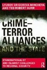 Ted Robert Gurr, Lyubov Mincheva, Lyubov Gurr Mincheva - Crime-Terror Alliances and the State