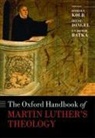 Robert (Professor of Systematic Theology Eme Kolb, Lubom^D'ir Batka, Lubomír Batka, Irene Dingel, Dingel Irene, Robert Kolb... - Oxford Handbook of Martin Luther''s Theology