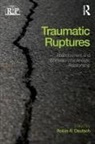 Robin A. Deutsch, Robin A Deutsch, Robin A. Deutsch, Deutsch Robin A. - Traumatic Ruptures: Abandonment and Betrayal in the Analytic