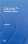 Anna Motz, Motz Anna - Toxic Couples: The Psychology of Domestic Violence