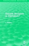 Leon Trotsky - Towards Socialism Or Capitalism? (Routledge Revivals)