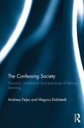 Magnus Dahlstedt, Dahlstedt Magnus, Andreas Fejes, Andreas (Linkoping University Fejes, Andreas Dahlstedt Fejes, … - Confessing Society Foucault, Confession and Practices of Lifelong Learning