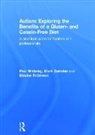 Mark Earnden, Earnden Mark, Elouise Robinson, Robinson Elouise, Paul Whiteley, Paul Earnden Whiteley... - Autism: Exploring the Benefits of a Gluten- And Casein-Free Diet