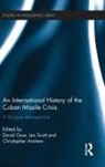 David Scott Gioe, Christopher Andrew, David Gioe, Len Scott, Scott Len - International History of the Cuban Missile Crisis