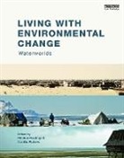Kirsten Rubow Hastrup, Kirsten Hastrup, Hastrup Kirsten, Cecilie Rubow, Rubow Cecilie - Living With Environmental Change