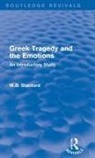 W. Stanford, Stanford W. - Greek Tragedy and the Emotions (Routledge Revivals)