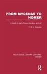 T B L Webster, T. Webster, T. B. L. Webster, Webster T. - From Mycenae to Homer