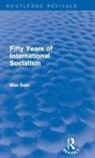 Max Beer, Beer Max - Fifty Years of International Socialism (Routledge Revivals)