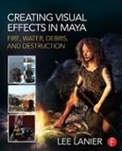 Lee Lanier, Lee (Visual Effects Artist Lanier, Lanier Lee - Creating Visual Effects in Maya