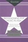 Allen Rossiter Chun, Allen Chun, Chun Allen, Ned Rossiter, Rossiter Ned, Brian Shoesmith... - Refashioning Pop Music in Asia