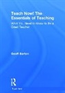 Geoff Barton, Geoff (King Edward VI School Barton - Teach Now! the Essentials of Teaching
