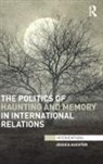 Jessica Auchter, Jessica (University of Tennessee Auchter, Auchter Jessica - Politics of Haunting and Memory in International Relations