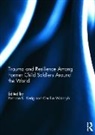 Patricia Wainryb Kerig, Patricia Kerig, Kerig Patricia, Cecilia Wainryb, Wainryb Cecilia - Trauma and Resilience Among Child Soldiers Around the World