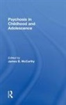 James B. (Pace University Psyd Program i Mccarthy, James B. Mccarthy, McCarthy James B. - Psychosis in Childhood and Adolescence