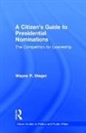 Wayne P. Steger, Steger Wayne P. - Citizen''s Guide to Presidential Nominations