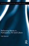 Falk Heinrich, Falk (Aalborg University Heinrich, Heinrich Falk - Performing Beauty in Participatory Art and Culture
