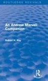 Robert H. Ray, Robert H. (Baylor University Ray, Ray Robert H. - Andrew Marvell Companion (Routledge Revivals)