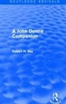 Robert H. Ray, Robert H. (Baylor University Ray, Ray Robert H. - John Donne Companion (Routledge Revivals)