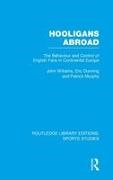 Eric Dunning, Dunning Eric, Patrick J Murphy, Patrick J. Murphy, John M Williams, … - Hooligans Abroad (Rle Sports Studies) The Behaviour and Control of English Fans in Continental Europe