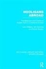 Eric Dunning, Dunning Eric, Patrick J Murphy, Patrick J. Murphy, John M Williams, John M. Dunning Williams... - Hooligans Abroad (Rle Sports Studies)
