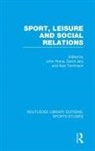 John (University of Central Lancashire Horne, John Horne, David Jary, Jary David, Alan Tomlinson - Sport, Leisure and Social Relations (Rle Sports Studies)