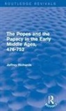 Jeffrey Richards, Jeffrey (Lancaster University Richards, Richards Jeffrey - Popes and the Papacy in the Early Middle Ages (Routledge Revivals)