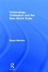 Wayne Morrison, Morrison Wayne - Criminology, Civilisation and the New World Order