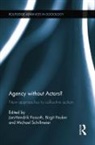 Jan-Hendrik Peuker Passoth, Jan-Hendrik Passoth, Passoth Jan-Hendrik, Birgit Peuker, Peuker Birgit, Michael Schillmeier - Agency Without Actors?
