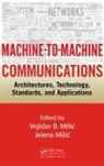 Vojislav B. (Ryerson University Misic, Vojislav B. Misic Misic, Jelena Misic, Vojislav B. Misic, Misic Jelena, Misic Vojislav B. - Machine-To-Machine Communications