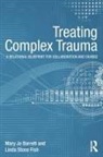 Mary Jo Barrett, Mary Jo Stone Fish Barrett, Linda Stone Fish, Charles R Figley - Treating Complex Trauma