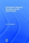 Ivor F. Goodson, Ivor F. (University of Brighton Goodson, Goodson Ivor F. - Curriculum, Personal Narrative and the Social Future