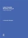 A. Alexander Beaujean, A. Alexander (Baylor University Beaujean, Beaujean A. Alexander - Latent Variable Modeling Using R