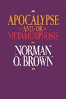 Norman O. Brown, Brown Norman O. - Apocalypse And/or Metamorphosis