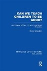 Roger Straughan - Can We Teach Children to Be Good? (Rle Edu K)
