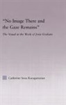 Catherine Karaguezian, Karaguezian Catherine - No Image There and the Gaze Remains