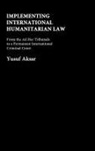 Yusuf Aksar, Aksar Yusuf - Implementing International Humanitarian Law
