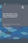 Michael J. Carlson Struett, Jon D Carlson, Jon D. Carlson, Mark T Nance, Mark T. Nance, Nance Mark T.... - Maritime Piracy and the Construction of Global Governance