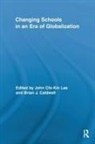 Brian J. Caldwell, Caldwell Brian J., John Chi-Kin Lee, John Chi-Kin (The Education University of Hon Lee - Changing Schools in an Era of Globalization