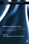 Karin Bjorkdahl Aggestam, Karin Aggestam, Aggestam Karin, Annika Björkdahl - Rethinking Peacebuilding
