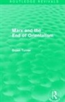 Bryan Turner, Bryan (City University of New York Turner, Turner Bryan - Marx and the End of Orientalism (Routledge Revivals)