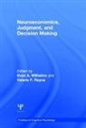 Evan A. Reyna Wilhelms, Valerie F. Reyna, Reyna Valerie F., Evan A. Wilhelms, Wilhelms Evan A. - Neuroeconomics, Judgment, and Decision Making