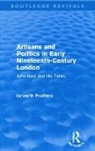 Iorwerth Prothero - Artisans Politics in Early Nineteenth Century London Routledge