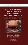 Dmitry G. Eskin, Georgy I. Eskin, Georgy I. Eskin Eskin, Eskin Dmitry G., Eskin Georgy I. - Ultrasonic Treatment of Light Alloy Melts