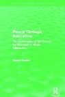 Derek Heater - Peace Through Education (Routledge Revivals)