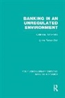 Lynne Doti - Banking in an Unregulated Environment (Rle Banking & Finance)