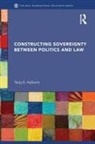 Tanja Aalberts, Tanja (Leiden University Aalberts, Tanja E Aalberts, Tanja E. Aalberts - Constructing Sovereignty Between Politics and Law